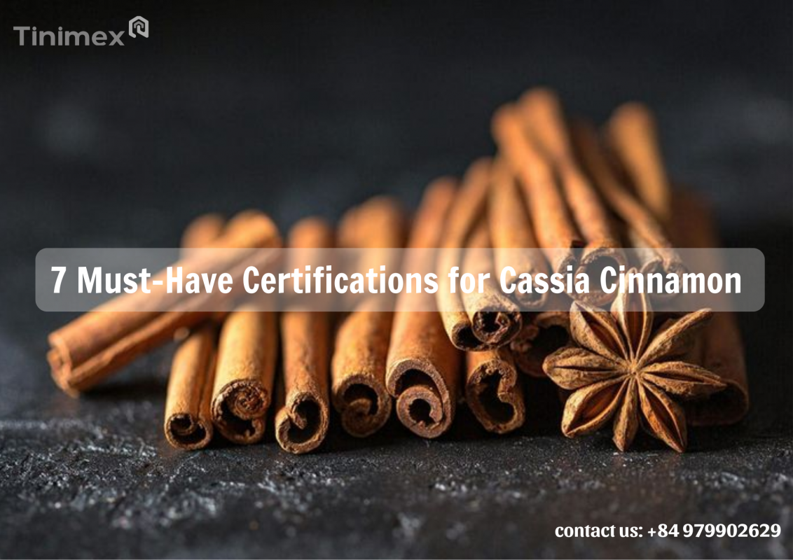 Learn about the essential certifications required for cassia cinnamon sticks from Vietnam. Ideal for importers seeking quality assurance and global market access.